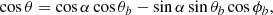 $$ \begin{aligned} \cos \theta&=\cos \alpha \cos \theta _b-\sin \alpha \sin \theta _b\cos \phi _b,\end{aligned} $$