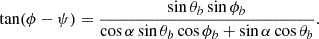 $$ \begin{aligned} \tan (\phi -\psi )&= \frac{\sin \theta _b\sin \phi _b}{\cos \alpha \sin \theta _b\cos \phi _b + \sin \alpha \cos \theta _b}. \end{aligned} $$