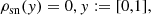 $$ \begin{aligned} \rho _{\rm sn}(y) = 0, y:=[0,1], \end{aligned} $$