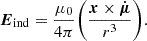 $$ \begin{aligned} \boldsymbol{E}_{\rm ind} =\frac{\mu _0}{4\pi } \bigg (\frac{\boldsymbol{x}\times \dot{\boldsymbol{\mu }}}{r^3} \bigg ). \end{aligned} $$