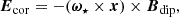 $$ \begin{aligned} \boldsymbol{E}_{\rm cor} = -(\boldsymbol{\omega }_\star \times \boldsymbol{x}) \times \boldsymbol{B}_{\rm dip}, \end{aligned} $$