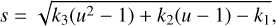 $\[s=\sqrt{k_3\left(u^2-1\right)+k_2(u-1)-k_1},\]$