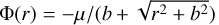 $\[\Phi(r)=-\mu /\left(b+\sqrt{r^{2}+b^{2}}\right)\]$