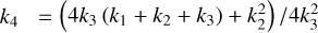 $\[k_{4}= \left(4 k_{3}\left(k_{1}+k_{2}+k_{3}\right)+k_{2}^{2}\right) / 4 k_{3}^{2}\]$