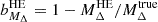 $ b^{\mathrm{HE}}_{M_{\Delta}}=1-M^{\mathrm{HE}}_{\Delta}/M^{\mathrm{true}}_{\Delta} $