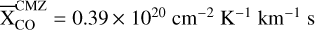 $\overline {\rm{X}} _{{\rm{CO}}}^{{\rm{CMZ}}} = 0.39 \times {10^{20}}{\rm{ c}}{{\rm{m}}^{ - 2}}{{\rm{K}}^{ - 1}}{\rm{k}}{{\rm{m}}^{ - 1}}{\rm{s}}\$