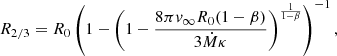 $$ \begin{aligned} R_{2/3} = R_0\left(1-\left(1-\frac{8\pi v_\infty R_0(1-\beta )}{3\dot{M}\kappa }\right)^\frac{1}{1-\beta }\right)^{-1}, \end{aligned} $$