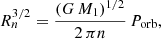$$ \begin{aligned} {R_n^{3/2}} = \frac{(G \, M_1)^{1/2}}{2 \, \pi n} \, P_{\mathrm{orb}}, \end{aligned} $$