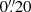 $ 0{{\overset{\prime\prime}{.}}}20 $