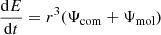 $ \frac {{\mathrm {d}}E}{{\mathrm {d}}t} = r^3(\Psi _{\mathrm {com}} + \Psi _{\mathrm {mol}}) $