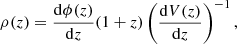 $$ \begin{aligned} \rho (z) = \frac{\mathrm{d}\phi (z)}{\mathrm{d}z}(1+z)\left(\frac{\mathrm{d}V(z)}{\mathrm{d}z}\right)^{-1}, \end{aligned} $$