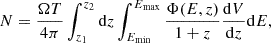 $$ \begin{aligned} N = \frac{\Omega T}{4\pi }\int _{z_1}^{z_2} \mathrm{d}z\int _{E_{\rm min}}^{E_{\rm max}}\frac{\Phi (E,z)}{1+z}\frac{\mathrm{d}V}{\mathrm{d}z}\mathrm{d}E, \end{aligned} $$