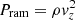 $ P_{\textrm {ram}} = \rho {v}_z^2 $