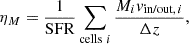 $$ \eta _{M} = \frac {1}{{\textrm {SFR}}} \sum _{{\textrm {cells}}\ i} \frac {M_i {v}_{{\textrm {in/out}},\,i}}{\Delta z}, $$