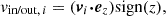 $$ {v}_{{\textrm {in/out,}}\,i} = ({\boldsymbol {{v}}}_i {\boldsymbol {\cdot }}{\boldsymbol {e}}_z) {\textrm {sign}}(z), $$