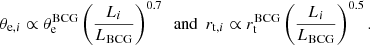 $$ \begin{aligned} \theta _{\mathrm{e},i}\propto \theta _{\rm e}^\mathrm{BCG}\left(\frac{L_{i}}{L_{\rm BCG}}\right)^{0.7} \ \text{ and} \ \ r_{\mathrm{t},i}\propto r_{\rm t}^\mathrm{BCG}\left(\frac{L_{i}}{L_{\rm BCG}}\right)^{0.5}. \end{aligned} $$