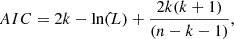 $$ \begin{aligned} AIC=2k-\mathrm{ln}(\mathcal{\hat{L}} )+\frac{2k(k+1)}{(n-k-1)} ,\end{aligned} $$