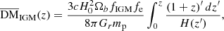 $$ {\overline {\mathrm {DM}}}_{{\mathrm {IGM}}}(z) = \frac { 3c H_0^2 \Omega _b f_{\mathrm {{IGM}}} f_{\mathrm {e}} }{8\pi G_r m_{\mathrm {p}}} \int _0^z \frac {\left (1+z\right )^{\prime } dz^{\prime }} {H(z^{\prime })}, $$