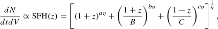 $$ \frac { dN}{ dtdV} \propto {\mathrm {{SFH}}}(z)= \left [\left (1+ z\right )^{a\eta }+\left (\frac {1+ z}{ B}\right )^{ b\eta }+\left (\frac {1+ z}{ C}\right )^{ c\eta }\right ]^{\frac {1}{\eta }}, $$