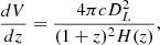 $$ \frac { dV}{ dz} = \frac {4 \pi c D_L^2}{(1+ z)^2 H(z)}, $$