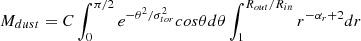 $$ \begin{aligned} M_{dust} = C \int _0^{\pi /2} e^{-\theta ^2/\sigma _{tor}^2} cos \theta d \theta \int _1^{R_{out}/R_{in}} r^{-\alpha _r+2} dr \end{aligned} $$