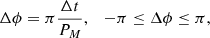 $$ \begin{aligned} \Delta \phi = \pi \frac{\Delta t}{P_M}, \quad -\pi \le \Delta \phi \le \pi , \end{aligned} $$