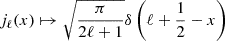 $ j_\ell(x) \mapsto \sqrt{\frac{\pi}{2 \ell + 1}} \delta \left( \ell + \frac{1}{2} - x \right) $