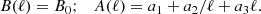 $$ \begin{aligned} B(\ell ) = B_0; \quad A(\ell ) = a_{1}+a_{2}/\ell +a_{3}\ell . \end{aligned} $$