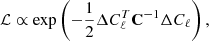 $$ \begin{aligned} \mathcal{L} \propto \exp \left(-\frac{1}{2} \Delta C_\ell ^T \mathbf C ^{-1} \Delta C_\ell \right), \end{aligned} $$