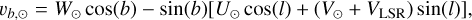 $\[v_{b, \odot}=W_{\odot} ~\cos (b)-~\sin (b)\left[U_{\odot} ~\cos (l)+\left(V_{\odot}+V_{\mathrm{LSR}}\right) ~\sin (l)\right],\]$