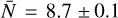 $\[\bar{N}=8.7 \pm 0.1\]$