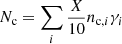 $ N_{\mathrm {c}} = \sum _i \frac {X}{10}n_{{\mathrm {c}},i}\gamma _i $
