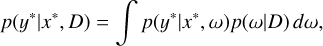 p(y^*|x^*, D) = \int p(y^*|x^*, \omega) p(\omega|D) \, d\omega,