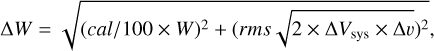 $\Delta W=\sqrt{(c a l / 100 \times W)^{2}+\left(r m s \sqrt{2 \times \Delta V_{\mathrm{sys}} \times \Delta v}\right)^{2}},$