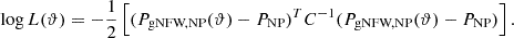 $$ \begin{aligned} \mathrm{log} \, L(\vartheta ) = -\frac{1}{2}\left[(P_{\text{gNFW,NP}}(\vartheta )-P_{\text{NP}})^T C^{-1}(P_{\text{gNFW,NP}}(\vartheta )-P_{\text{NP}})\right]. \end{aligned} $$