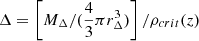$ \Delta = \left[M_{\Delta}/(\frac{4}{3}\pi r_{\Delta}^3)\right]/\rho_{crit}(z) $