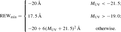 $$ {\mathrm {REW_{min}}} = \left\{ \!\!\begin {array}{lcc} -20\,{\mathring{{\mathrm{A}}}} & & M_{\mathrm {UV}} < -21.5; \\ \\ 17.5\,{\mathring{{\mathrm{A}}}} & & M_{\mathrm {UV}} >-19.0; \\ \\ -20+6(M_{\mathrm {UV}} + 21.5)^2\,{\mathring{{\mathrm{A}}}} & & {\mathrm {otherwise}}. \end {array} \right . $$