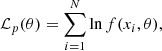 $$ {\mathcal{L} }_p(\theta ) = \sum ^{N}_{i=1} \ln f(x_i, \theta ), $$