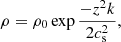 $$ \begin{aligned} \rho = \rho _0 \exp {\frac{-z^2 k}{2 c_{\rm s}^2}} , \end{aligned} $$