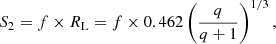 $$ \begin{aligned} S_2 = f \times R_{\rm L} = f \times 0.462 \left( \frac{q}{q + 1} \right)^{1/3} , \end{aligned} $$
