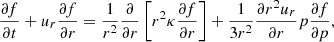 $$ \begin{aligned} \frac{\partial f}{\partial t}+u_r\frac{\partial f}{\partial r} = \frac{1}{r^2}\frac{\partial }{\partial r}\left[ {r^2 \kappa }\frac{\partial f}{\partial r}\right] + \frac{1}{3r^2} \frac{\partial r^2 u_r}{\partial r} p \frac{\partial f}{\partial p}, \end{aligned} $$