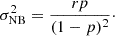 $$ \begin{aligned} \sigma ^2_{\rm NB}&= \frac{r p}{(1-p)^2}\cdot \end{aligned} $$