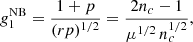 $$ \begin{aligned} g_1^\mathrm{NB}&= \frac{1 +p}{(r p)^{1/2}} = \frac{2 n_c - 1}{\mu ^{1/2}\, n_c^{1/2}}, \end{aligned} $$