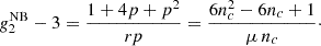 $$ \begin{aligned} g_2^\mathrm{NB} - 3&= \frac{1 + 4 p + p^2}{r p} = \frac{6 n_c^2 - 6 n_c + 1}{\mu \, n_c}\cdot \end{aligned} $$