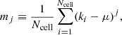 $$ \begin{aligned} m_j \equiv \frac{1}{N_{\rm cell}}\sum _{i=1}^{N_{\rm cell}}(k_i-\mu )^j, \end{aligned} $$