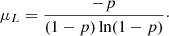 $$ \begin{aligned} \mu _L = \frac{-p}{(1 - p) \ln (1 - p)}\cdot \end{aligned} $$