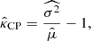 $$ \begin{aligned} \hat{\kappa }_{\rm CP} = \frac{\widehat{\sigma ^2}}{\hat{\mu }} -1, \end{aligned} $$