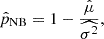 $$ \begin{aligned} \hat{p}_{\rm NB} = 1- \frac{\hat{\mu }}{\widehat{\sigma ^2}}, \end{aligned} $$