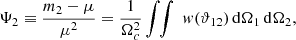 $$ \begin{aligned} \Psi _2 \equiv \frac{m_2 - \mu }{\mu ^2} = \frac{1}{\Omega _c^2} \int \!\! \int \; w (\vartheta _{12}) \,\mathrm{d}\Omega _1 \,\mathrm{d}\Omega _2, \end{aligned} $$