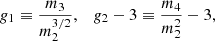 $$ \begin{aligned} g_1 \equiv \frac{m_3}{m_2^{3/2}}, \quad g_2 - 3 \equiv \frac{m_4}{m_2^2}-3, \end{aligned} $$